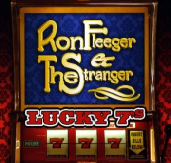 Lucky 7s by Ron Fleeger and the Stranger