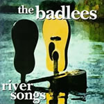 River Songs by The Badlees