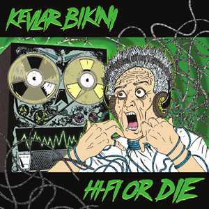 Hi Fi or Die by Kevlar Bikini