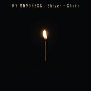 Shiver+Shake by My Goodness