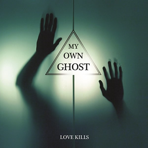Love Kills by My Own Ghost