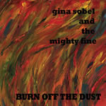 Burn Off the Dust by Gina Sobel and the Mighty Fine