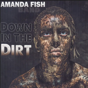 Down In the Dirt by Amanda Fish Band