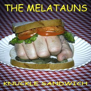 Knuckle Sandwich by The Melatauns 