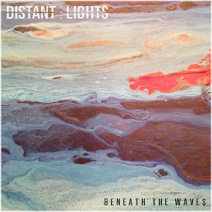 Beneath the Waves by Distant Lights