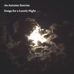 Songs For a Lonely Night by An Autumn Sunrise