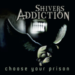 Choose Your Prison by Shivers Addiction