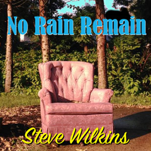 No Rain Remain EP by Steve Wilkins