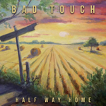 Half Way Home by Bad Touch