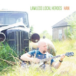 Lawless Local Heroes by Han