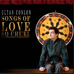Songs of Love So Cruel by Ultan Conlon