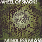 Mindless Mass by Wheel of Smoke