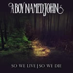 So We Live So We Die by A Boy Named John