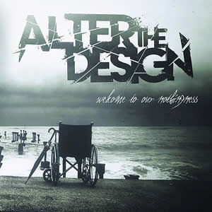 Welcome to Our Nothingness by Alter the Design