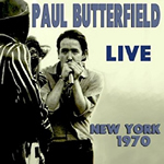 Live in New York 1970 by Paul Butterfield