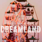 Dreamland by Matt Hannah