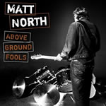 Above Ground Fools Matt North 