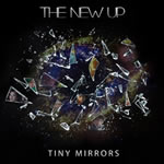 Tiny Mirrors  by The New Up