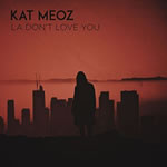 LA Dont Love You EP by Kat Meoz