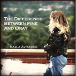 The Difference Between Fine and OK by Kayla Avitable