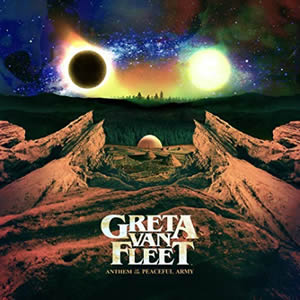 Anthem of the Peaceful Army by Greta Van Fleet