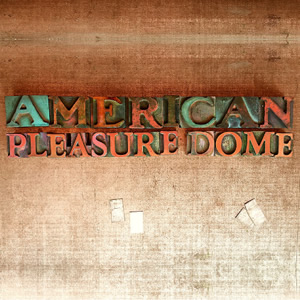 American Pleasure Dome